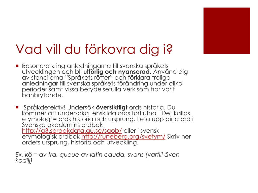 vad vill du f rkovra dig i