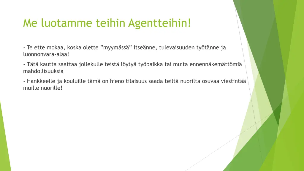 me luotamme teihin agentteihin