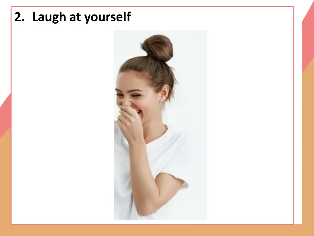 2 laugh at yourself