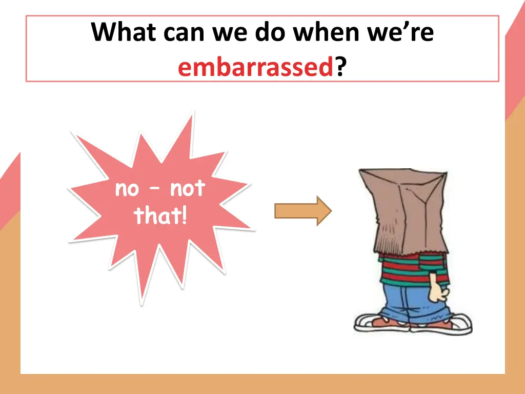what can we do when we re embarrassed
