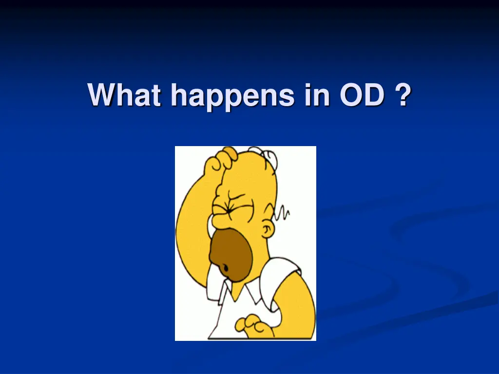 what happens in od