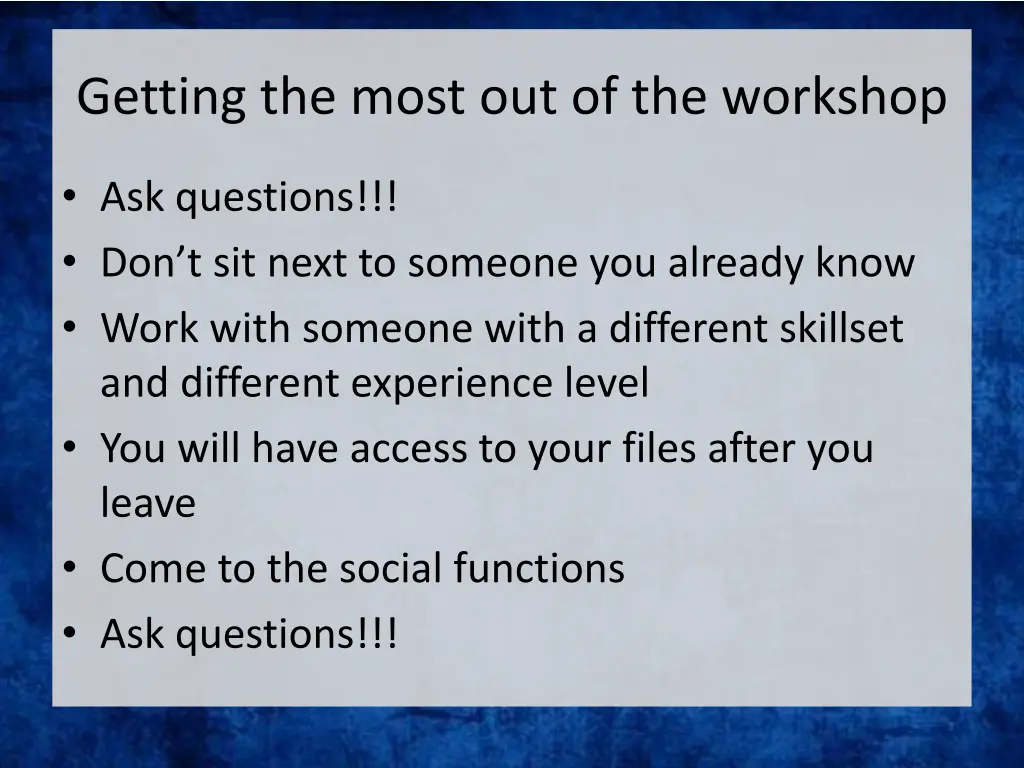 getting the most out of the workshop
