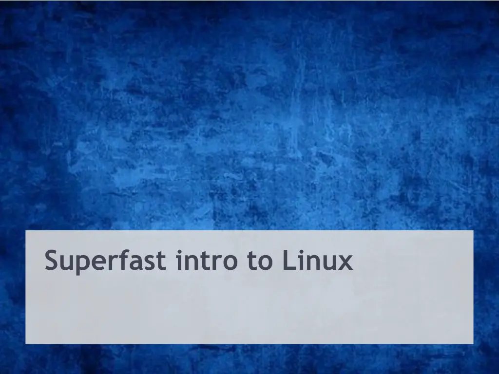 superfast intro to linux