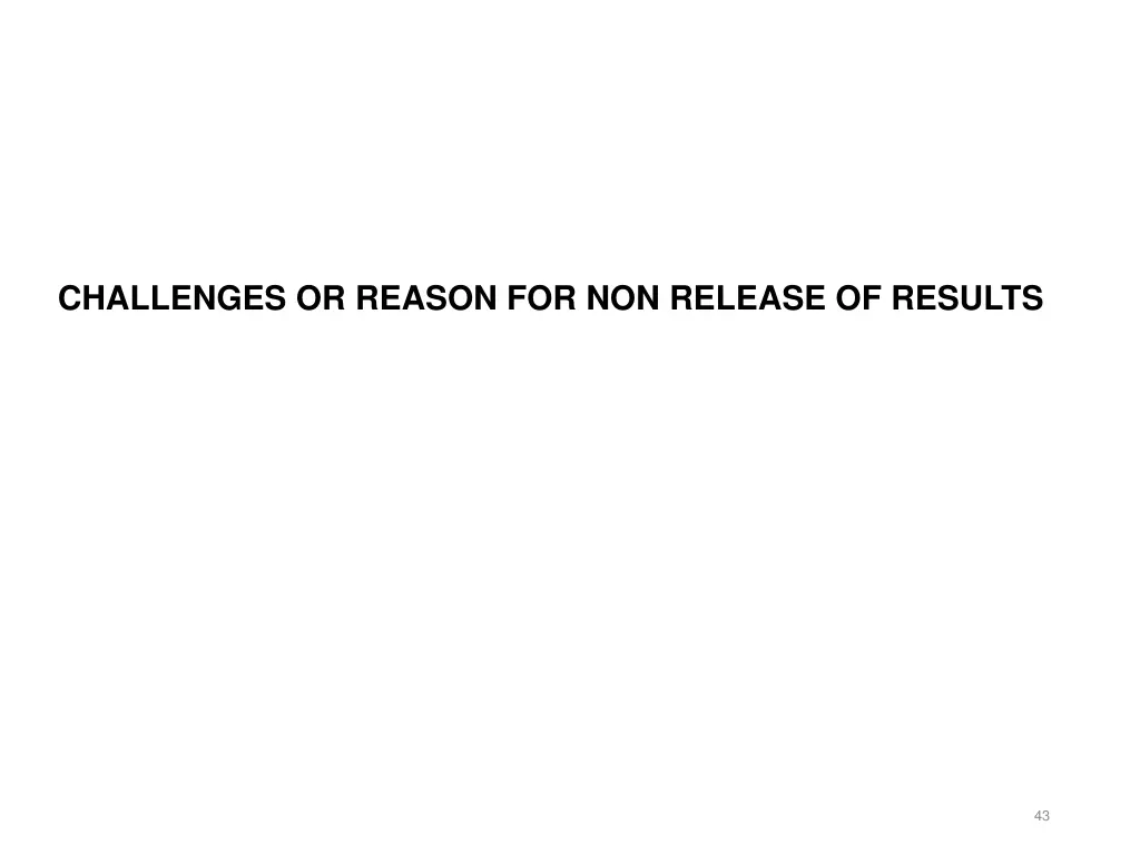 challenges or reason for non release of results