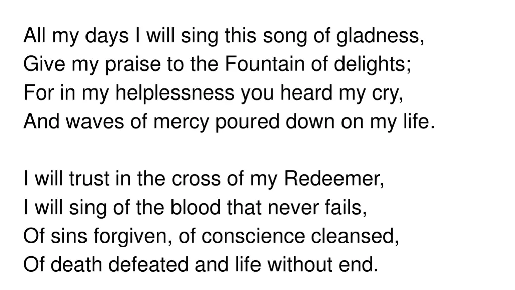 all my days i will sing this song of gladness