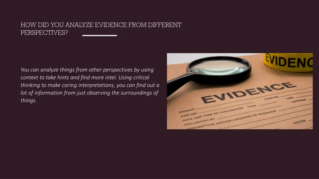 how did you analyze evidence from different