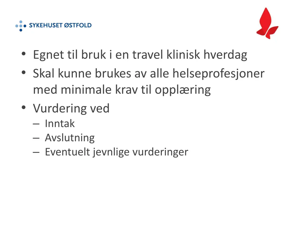 egnet til bruk i en travel klinisk hverdag skal