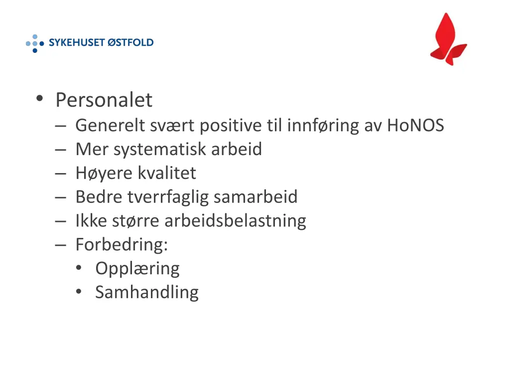personalet generelt sv rt positive til innf ring