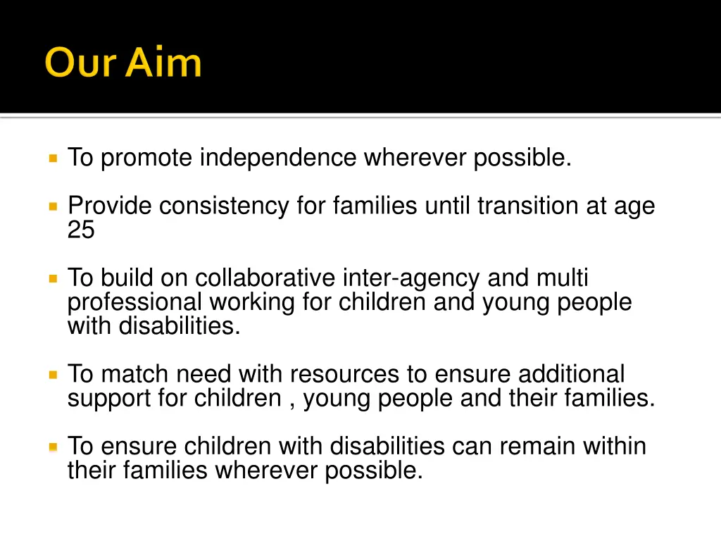 to promote independence wherever possible