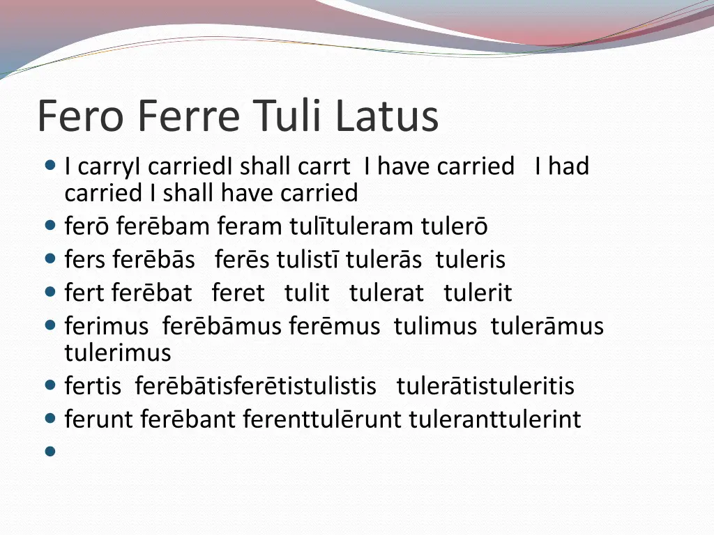 fero ferre tuli latus i carryi carriedi shall