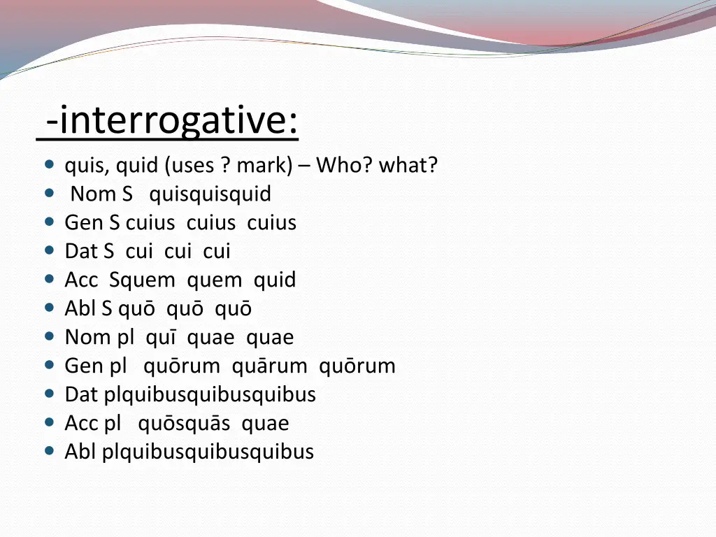 interrogative quis quid uses mark who what