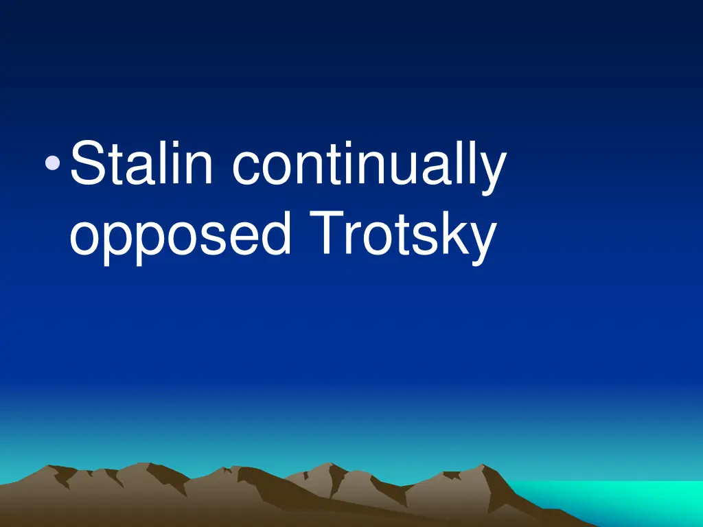 stalin continually opposed trotsky