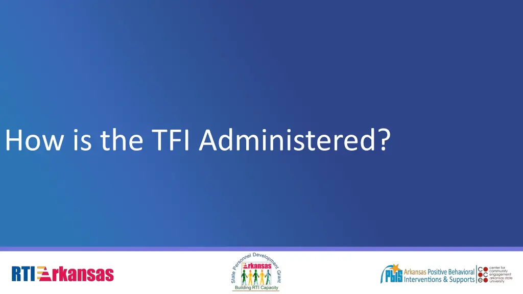 how is the tfi administered