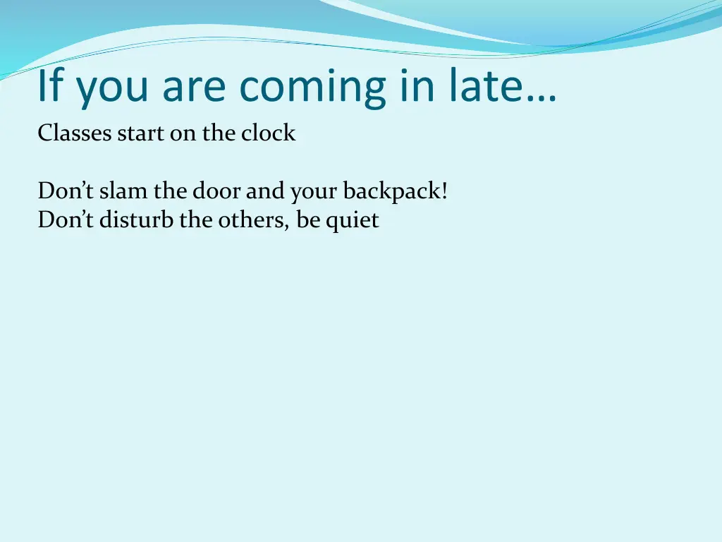 if you are coming in late classes start