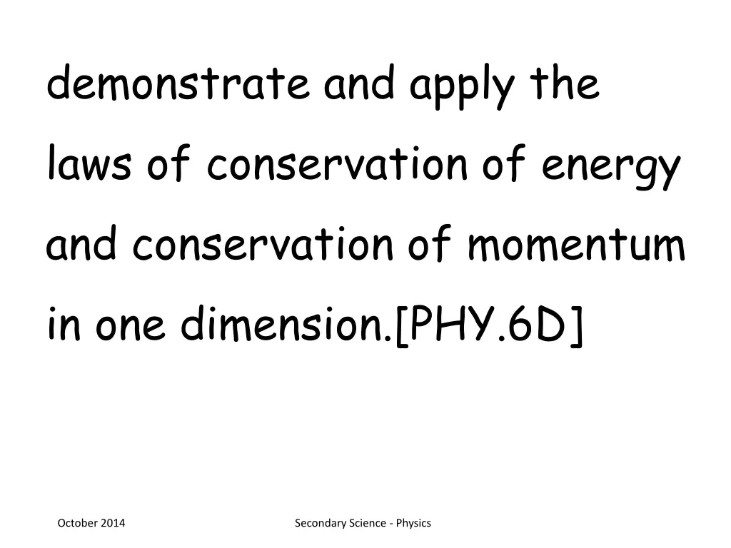 demonstrate and apply the laws of conservation