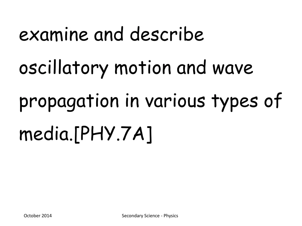 examine and describe oscillatory motion and wave