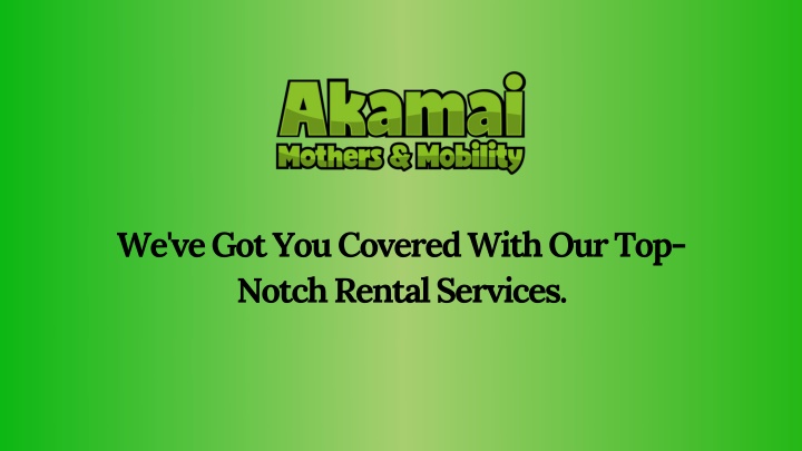 we ve got you covered with our top notch rental