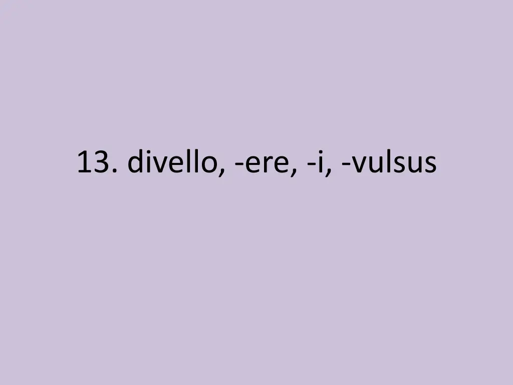 13 divello ere i vulsus