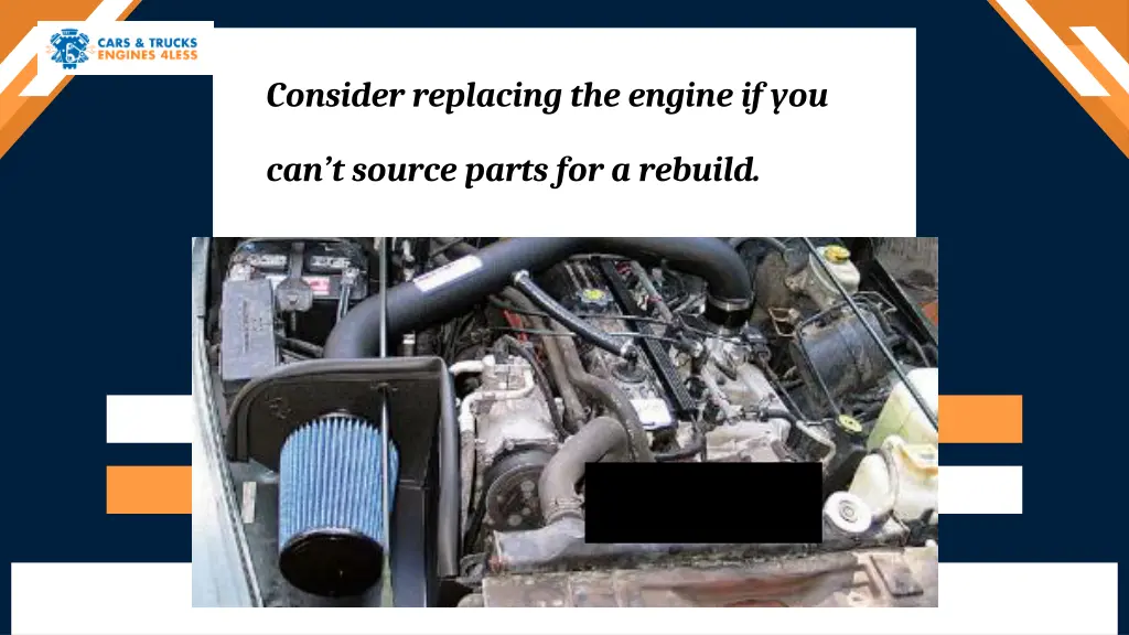 consider replacing the engine if you