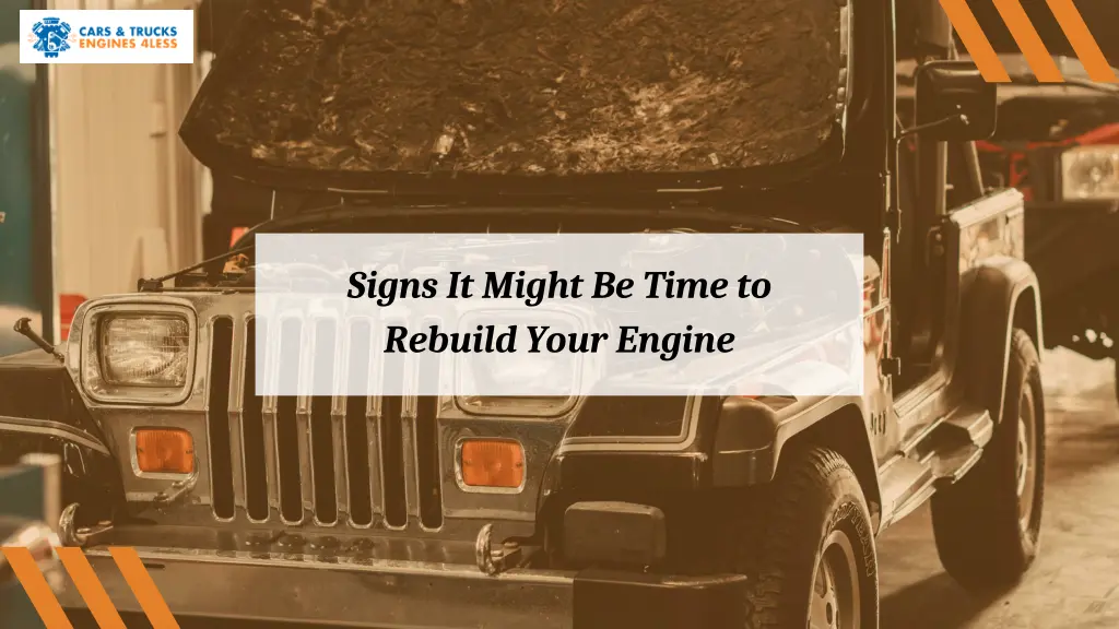signs it might be time to rebuild your engine