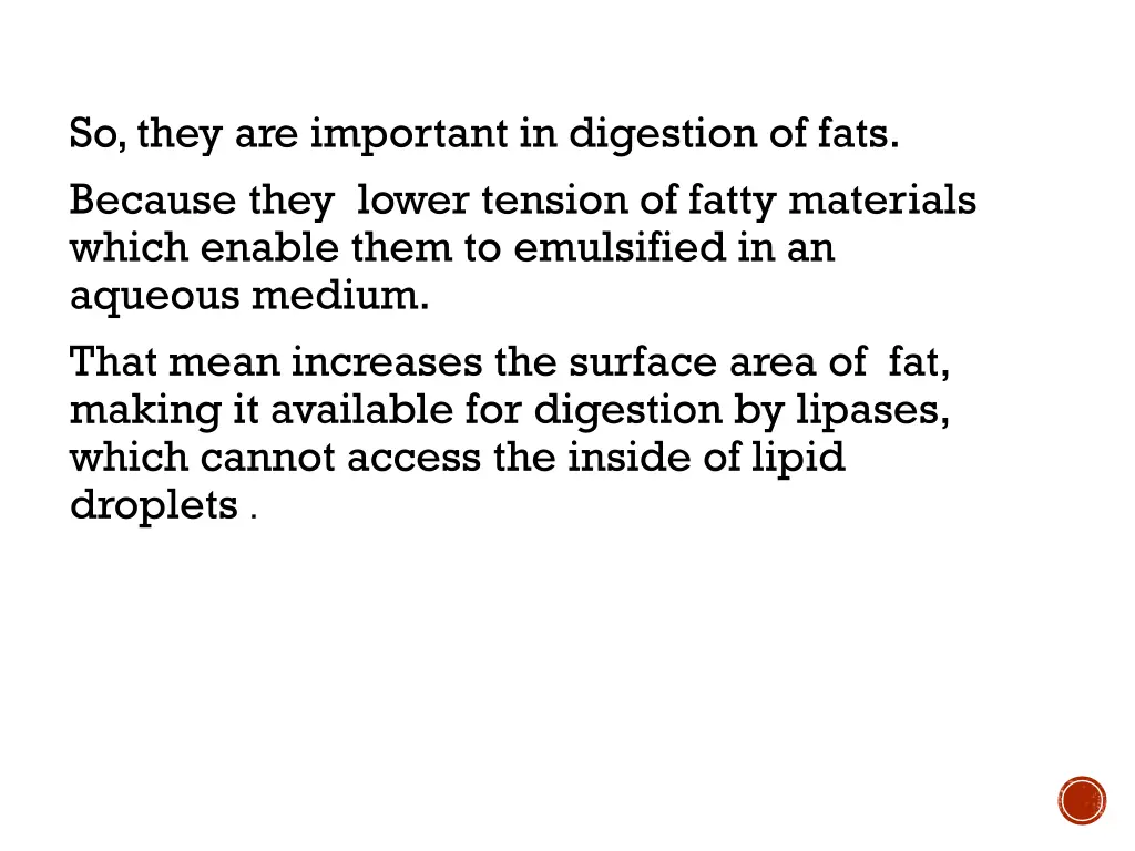 so they are important in digestion of fats
