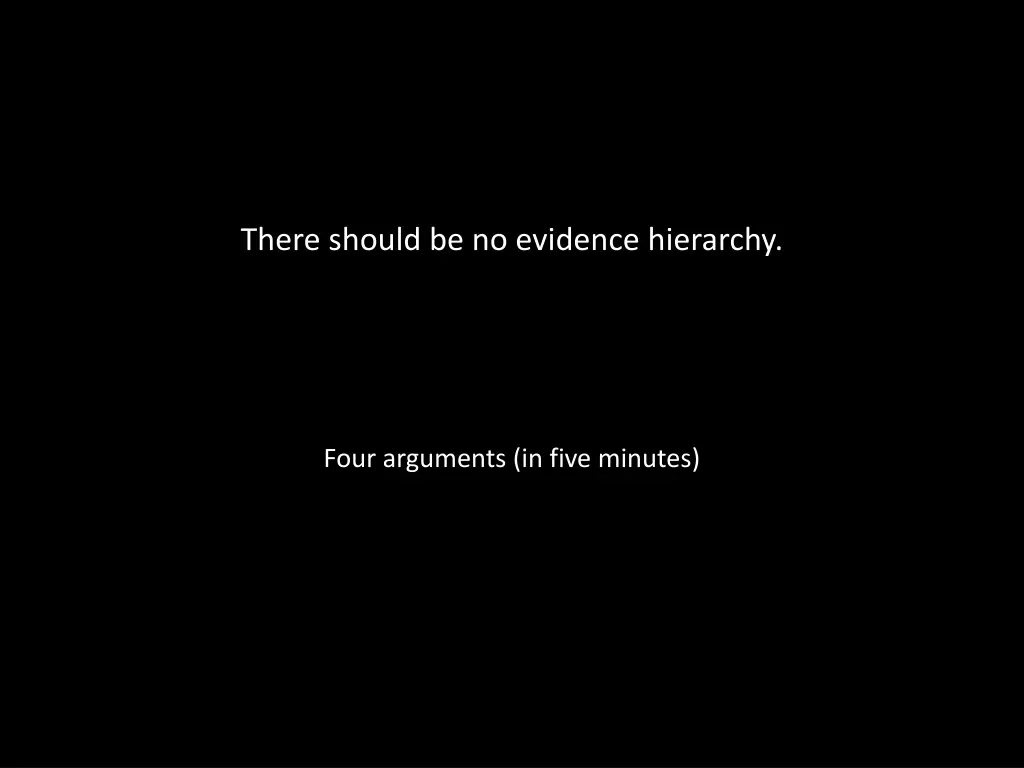 there should be no evidence hierarchy