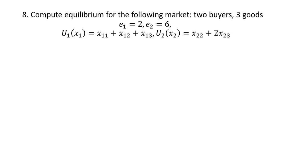 8 compute equilibrium for the following market