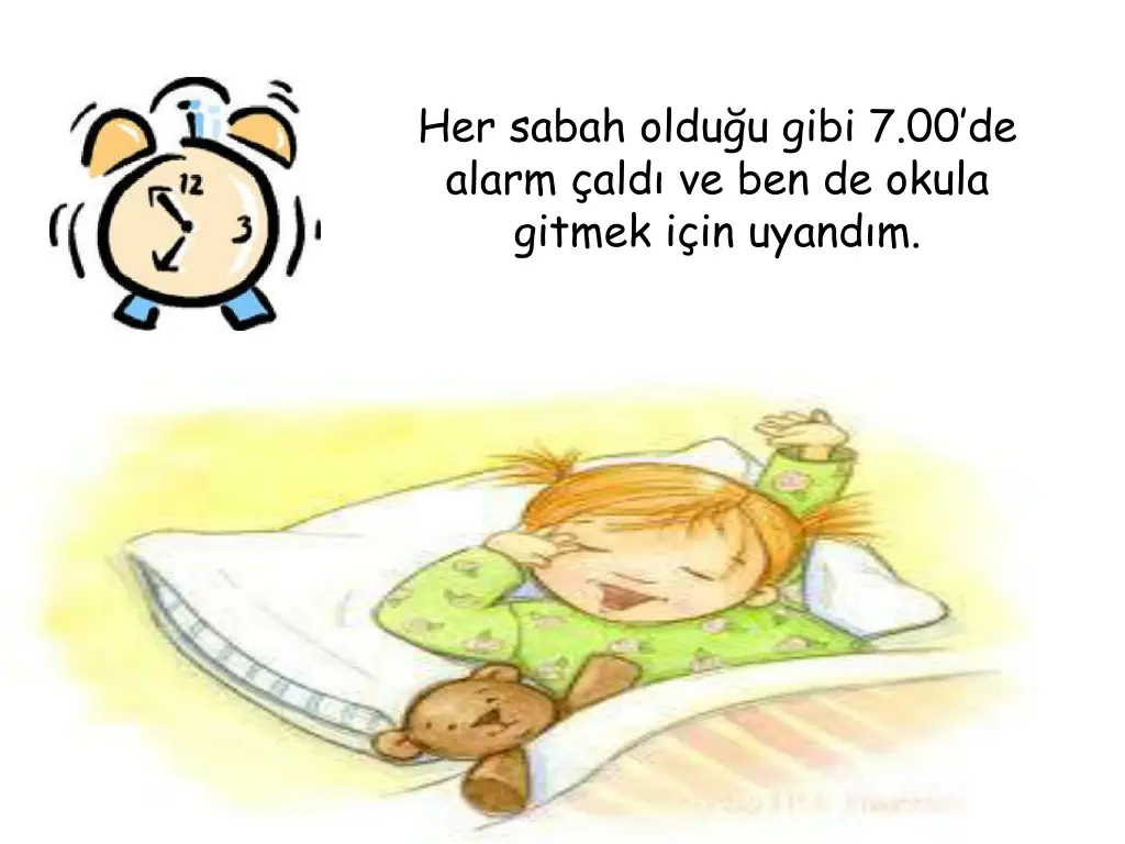 her sabah oldu u gibi 7 00 de alarm