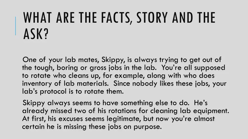 what are the facts story and the ask