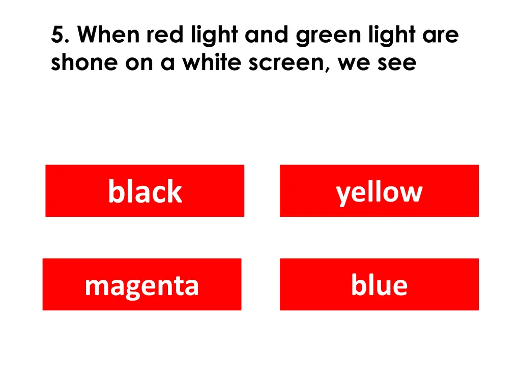 5 when red light and green light are shone