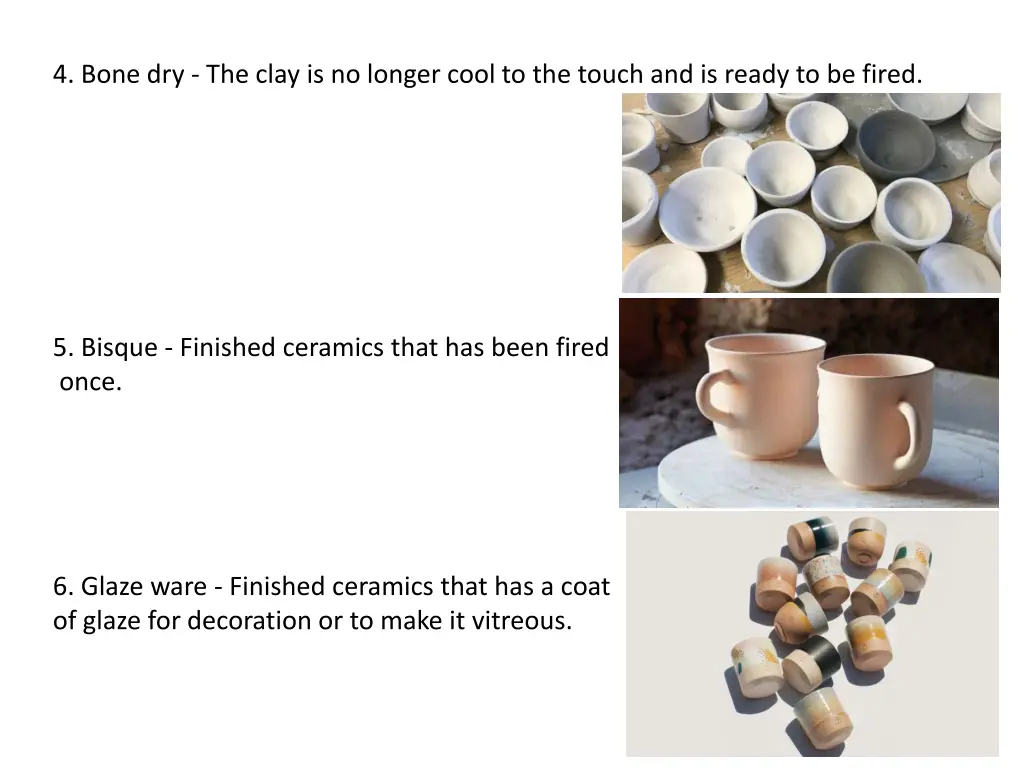 4 bone dry the clay is no longer cool