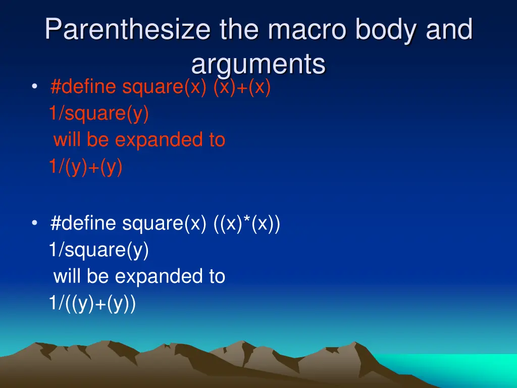 parenthesize the macro body and arguments define
