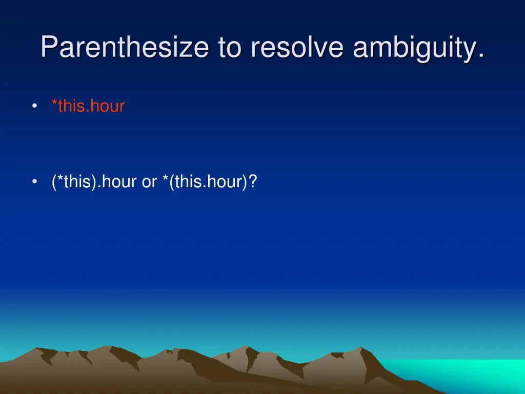 parenthesize to resolve ambiguity