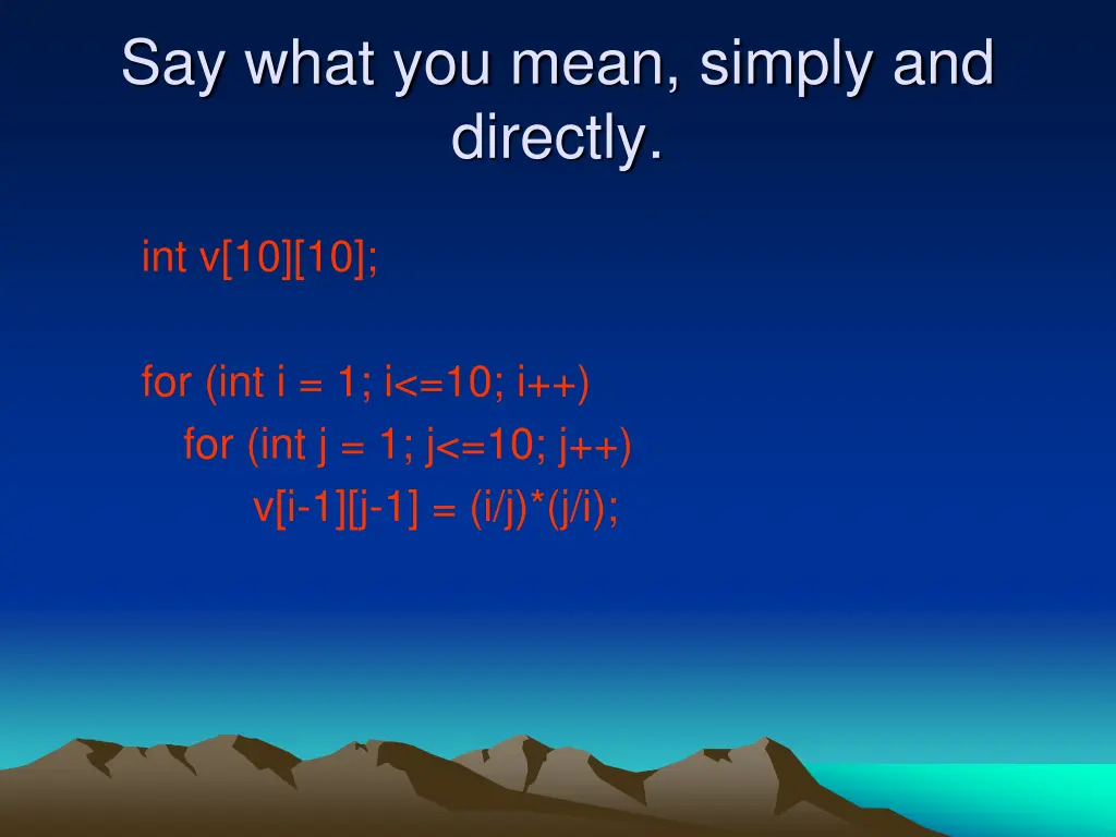 say what you mean simply and directly