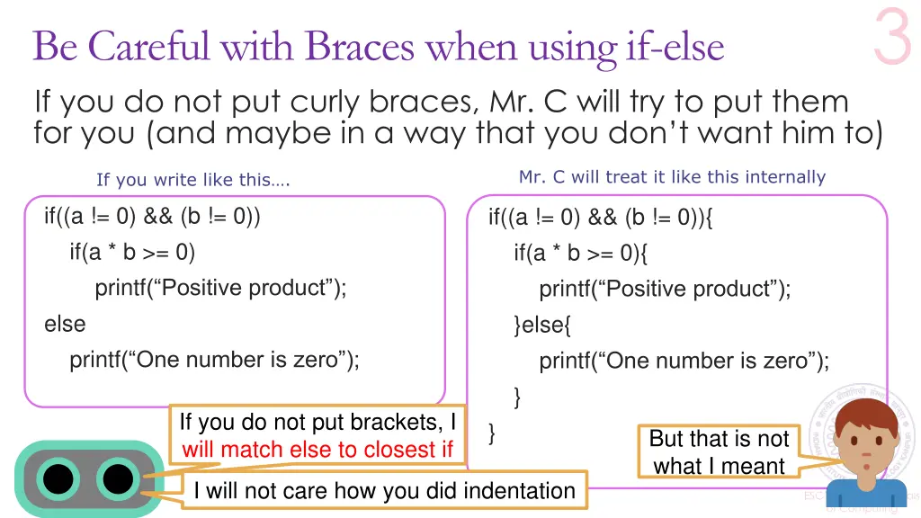be careful with braces when using if else
