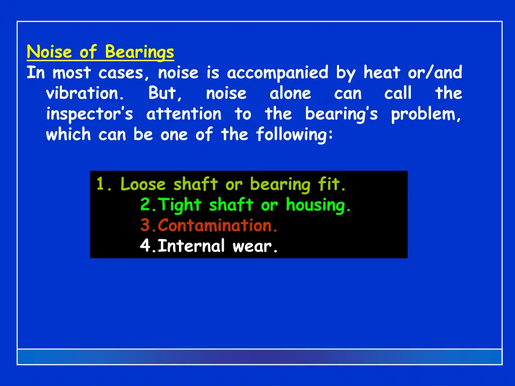 noise of bearings in most cases noise