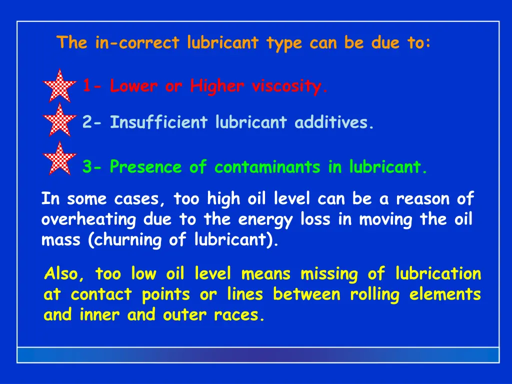 the in correct lubricant type can be due to