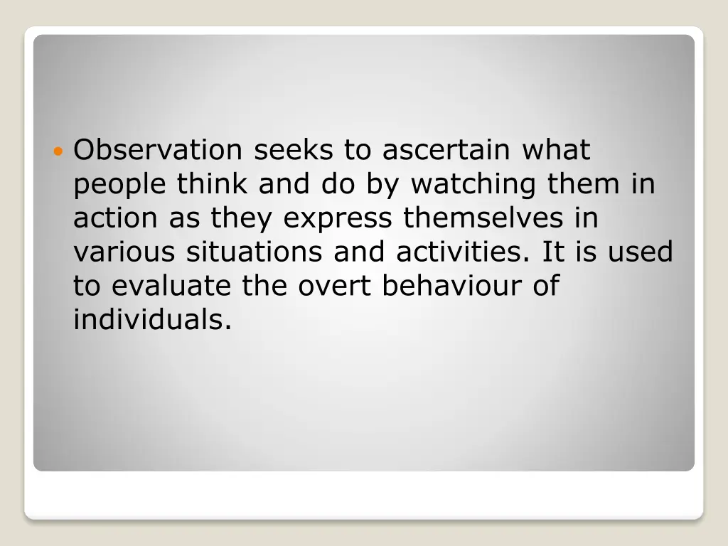 observation seeks to ascertain what people think