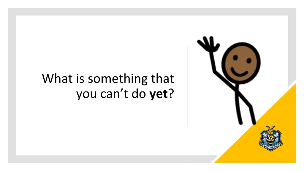 what is something that you can t do yet