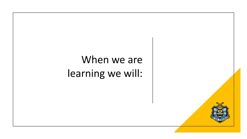 when we are learning we will
