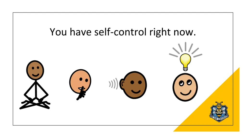 you have self control right now