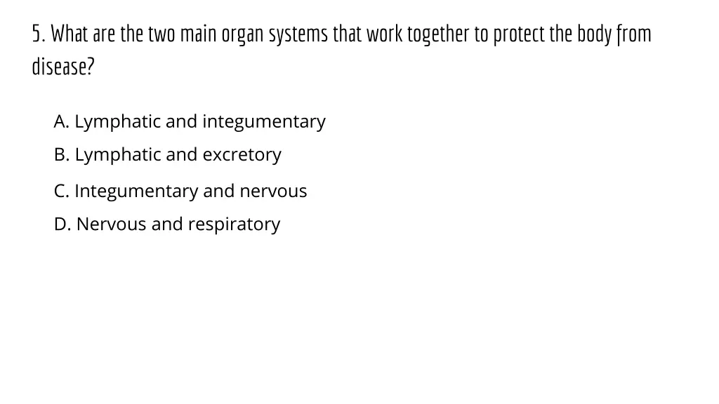 5 what are the two main organ systems that work