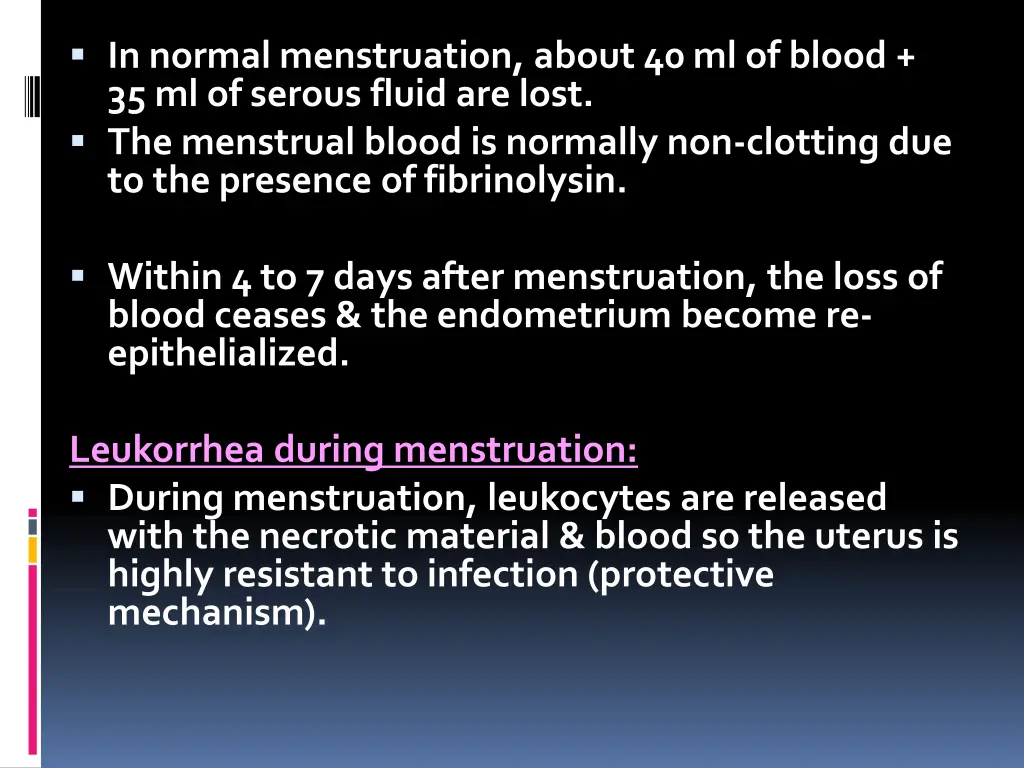 in normal menstruation about 40 ml of blood