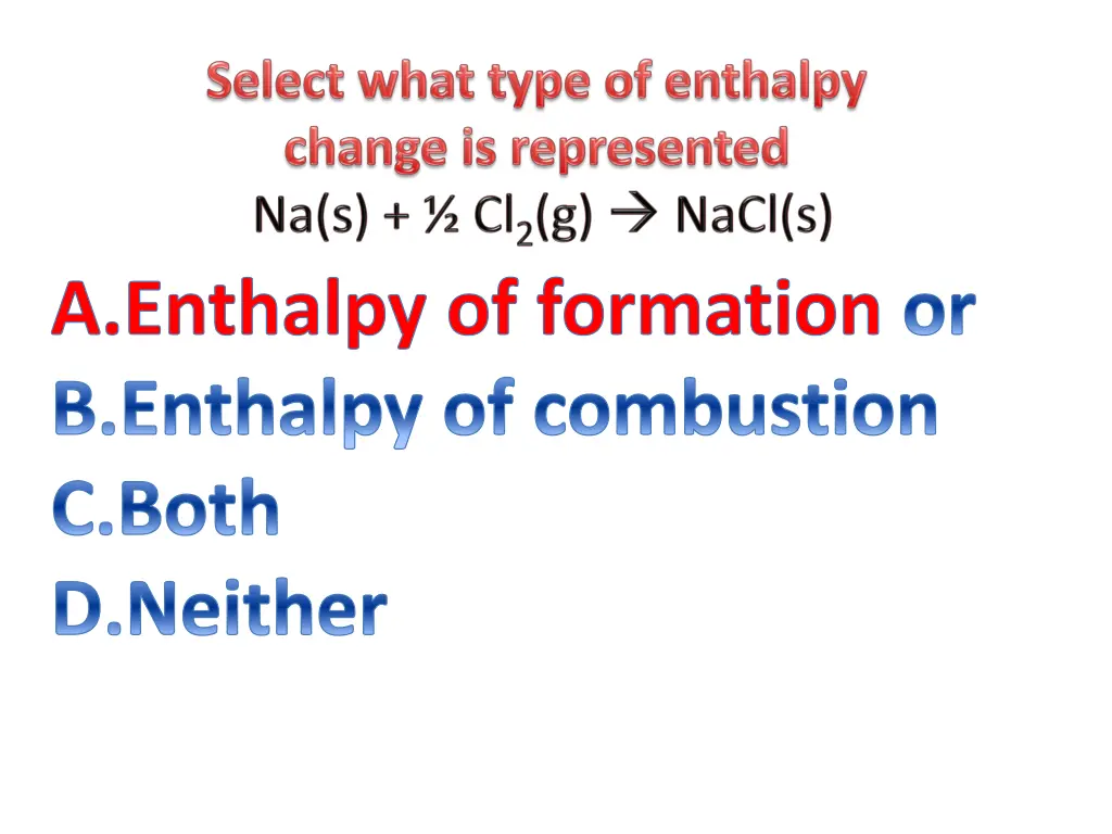 enthalpy of formation or enthalpy of combustion 1