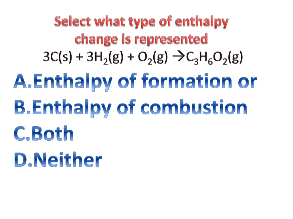 enthalpy of formation or enthalpy of combustion 12