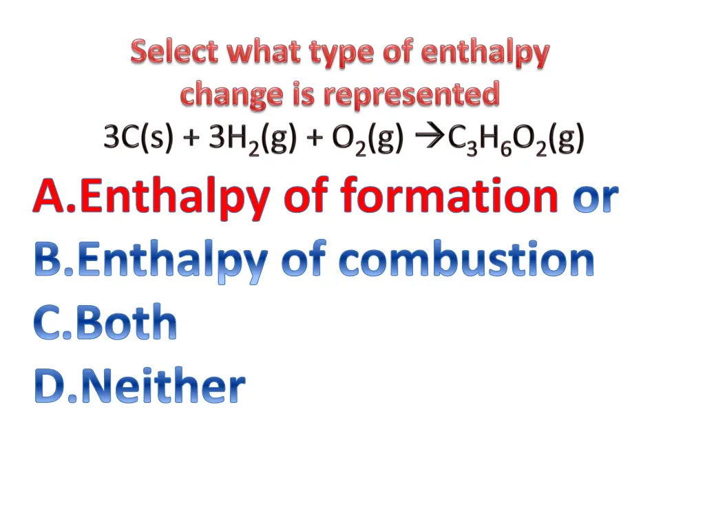enthalpy of formation or enthalpy of combustion 13