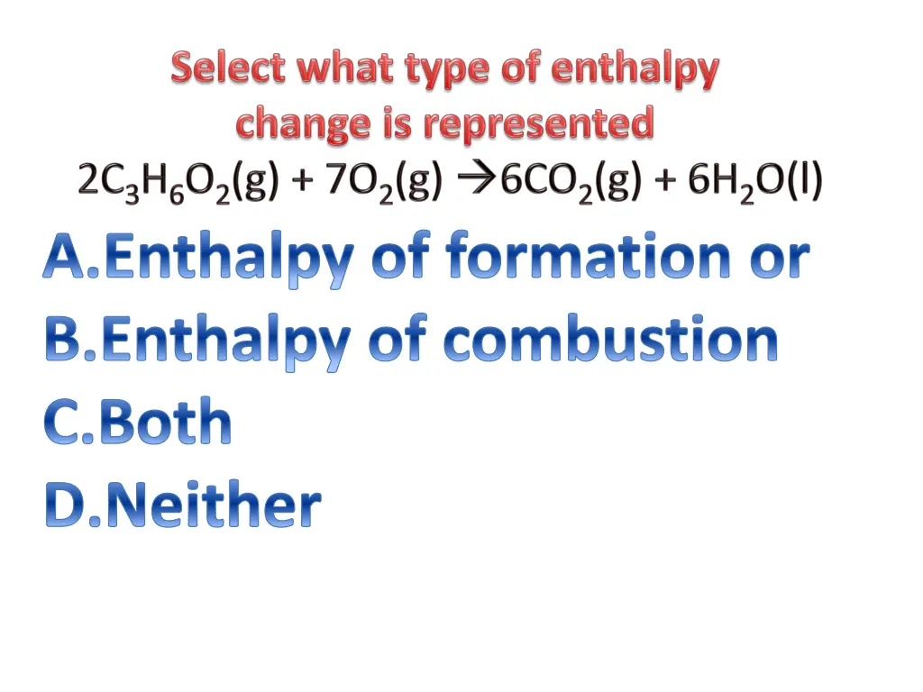 enthalpy of formation or enthalpy of combustion 16