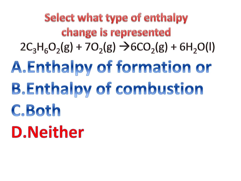 enthalpy of formation or enthalpy of combustion 17