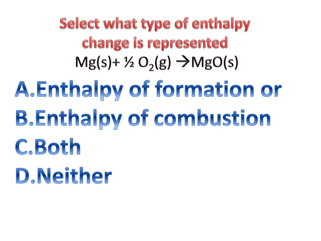 enthalpy of formation or enthalpy of combustion 2