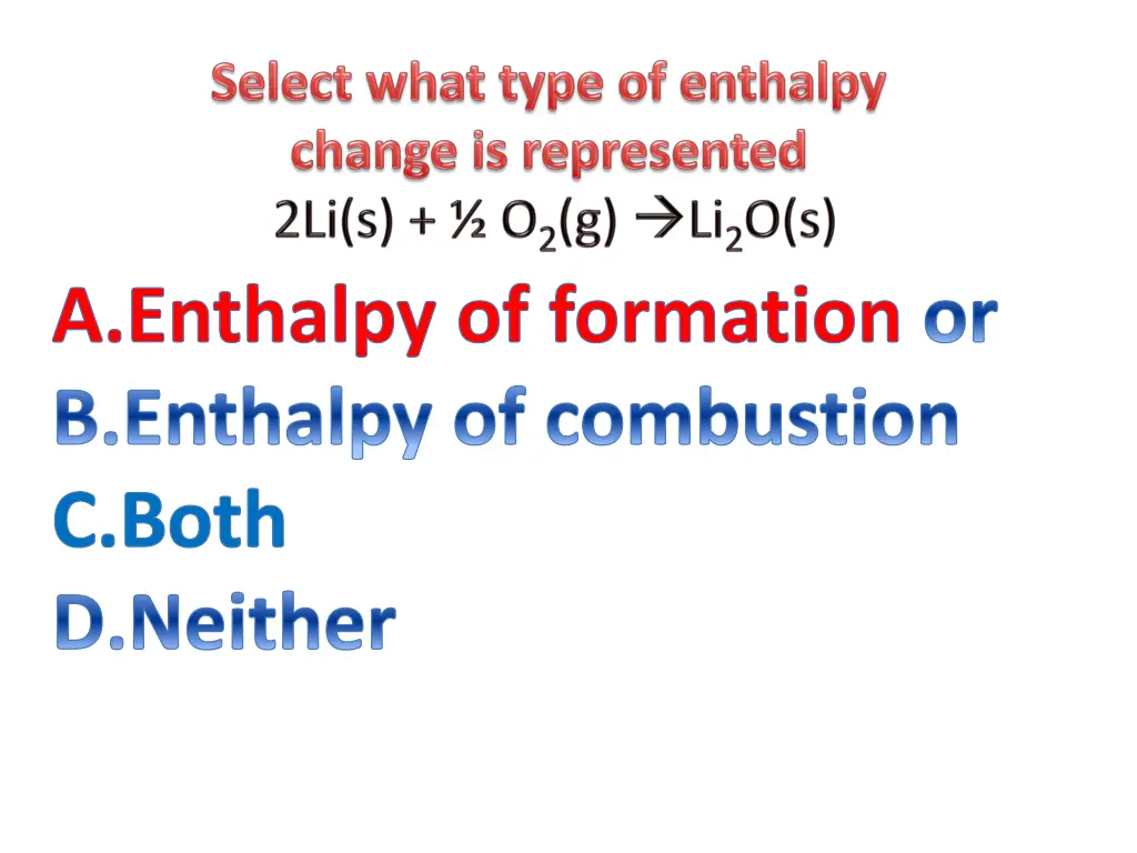 enthalpy of formation or enthalpy of combustion 21